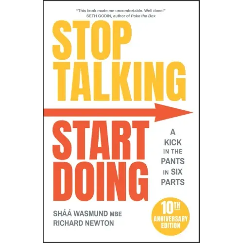 Stop Talking, Start Doing: A Kick in the Pants in Six Parts