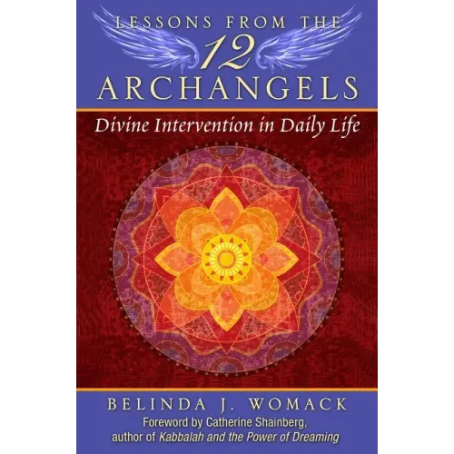 Lessons from the Twelve Archangels: Divine Intervention in Daily Life