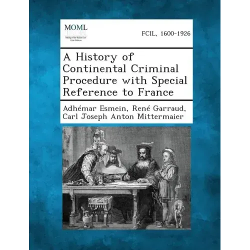 A History of Continental Criminal Procedure with Special Reference to France