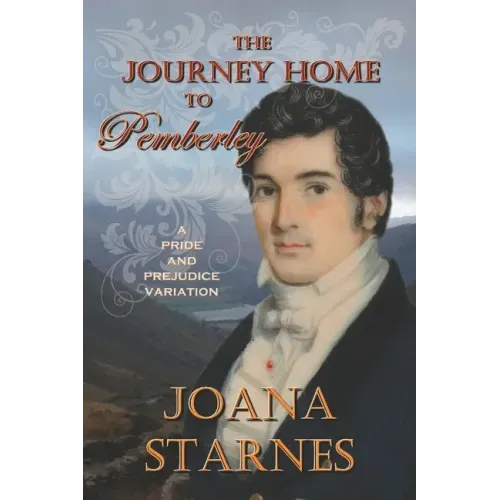 The Journey Home To Pemberley: A Pride and Prejudice Variation