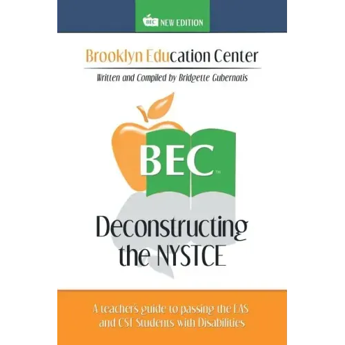 Deconstructing the NYSTCE: A Teacher's Guide to Passing the EAS and the CST Students with Disabilities