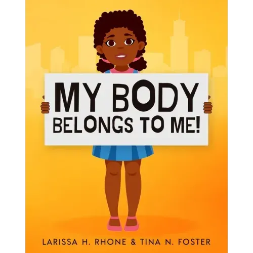 My Body Belongs To Me!: A book about body ownership, healthy boundaries and communication.