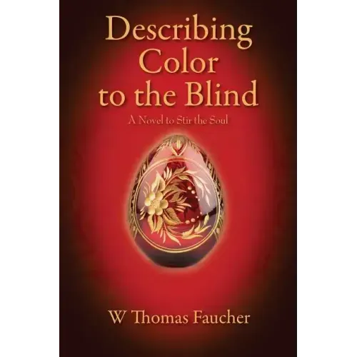 Describing Color to the Blind: A Novel to Stir the Soul