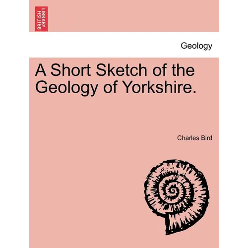 A Short Sketch of the Geology of Yorkshire.