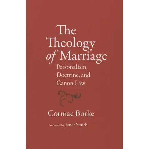 The Theology of Marriage Personalism, Doctrine and Canon Law