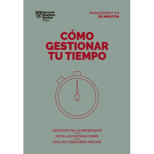 Cómo Gestionar Tu Tiempo. Serie Management En 20 Minutos (Managing Time. 20 Minute Manager. Spanish Edition)