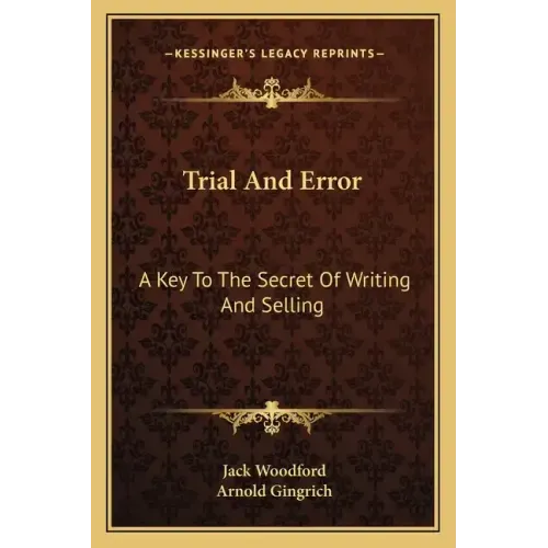 Trial and Error: A Key to the Secret of Writing and Selling