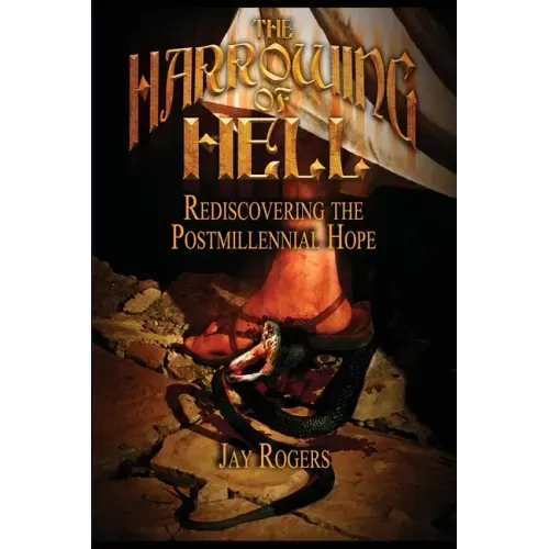The Harrowing of Hell: Rediscovering the Postmillennial Hope