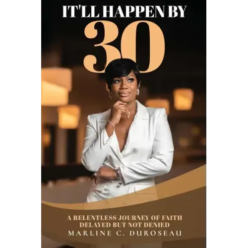 It'll Happen By 30 A Relentless Journey of Faith Delayed But Not Denied
