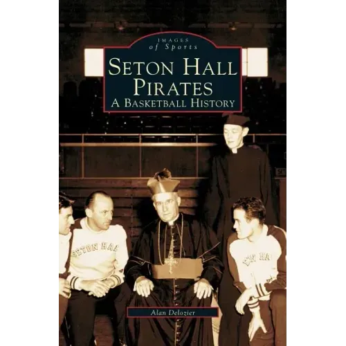 Seton Hall Pirates: A Basketball History