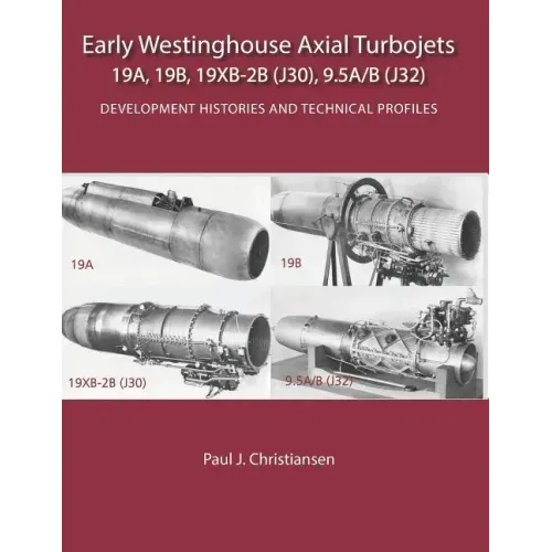 Early Westinghouse Axial Turbojets: Development Histories and Technical Profiles