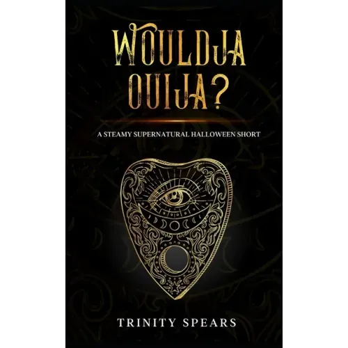 Wouldja Ouija?: A Steamy Supernatural Halloween Short