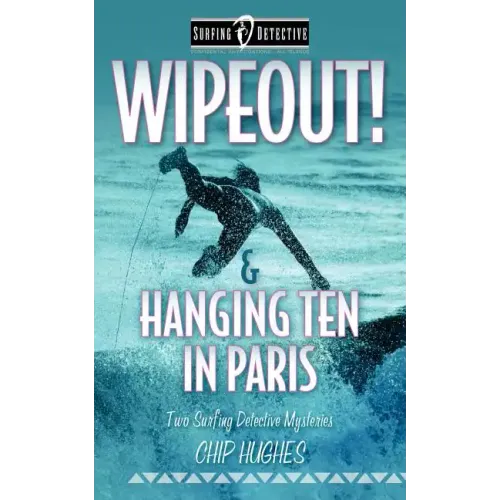 Wipeout! & Hanging Ten in Paris: Two Surfing Detective Mysteries