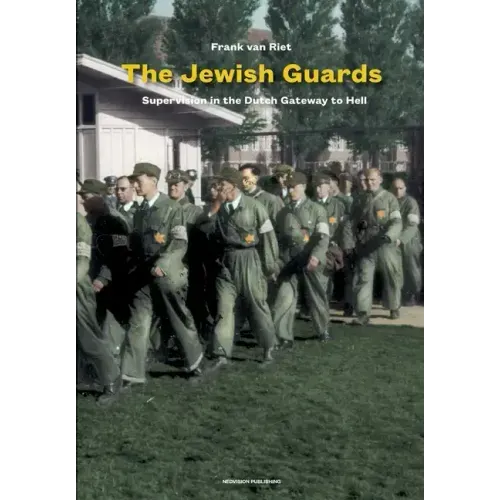 The Jewish Guards: Supervision in the Dutch Gateway to Hell