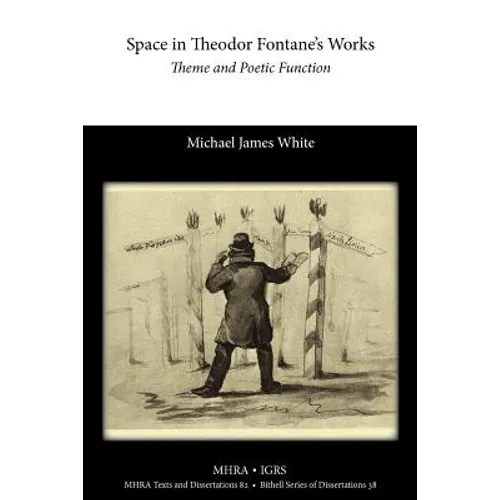 Space in Theodor Fontane's Works: Theme and Poetic Function - Paperback