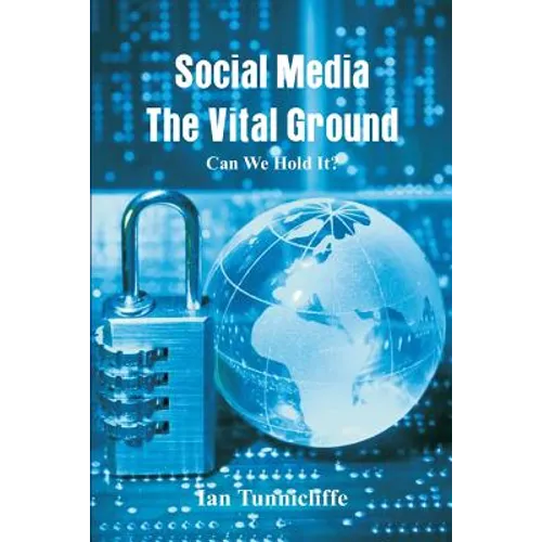 Social Media - The Vital Ground: Can We Hold It