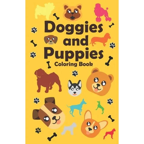 Doggies and Puppies Coloring Book: a funny and cute dogs and puppies Coloring Book for Kids
