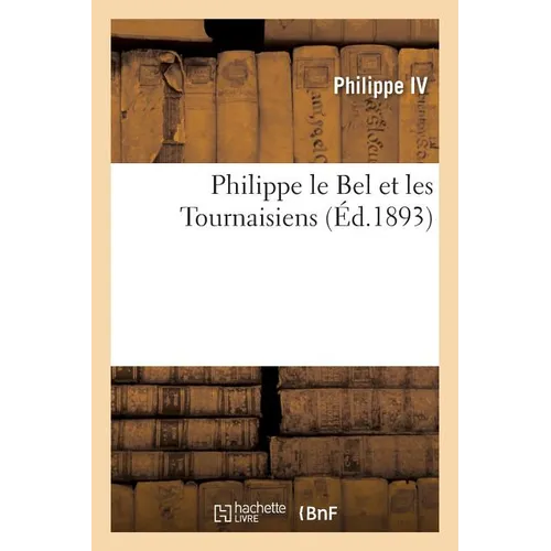 Philippe Le Bel Et Les Tournaisiens