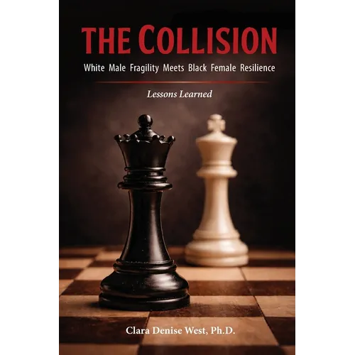 The Collision: White Male Fragility Meets Black Female Resilience--Lessons Learned