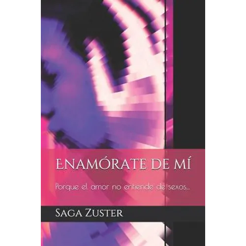 Enamórate de mí: Porque el amor no entiende de sexos...