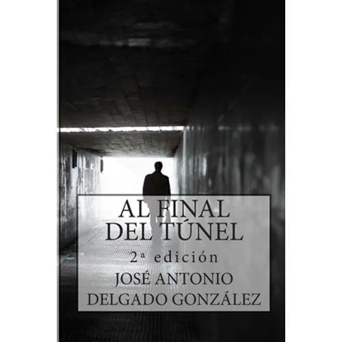 Al Final del Túnel: Una historia sobre el despertar del Alma