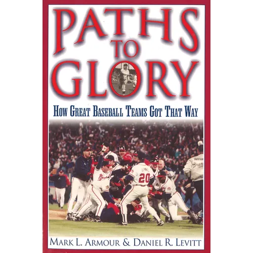 Paths to Glory: How Great Baseball Teams Got That Way