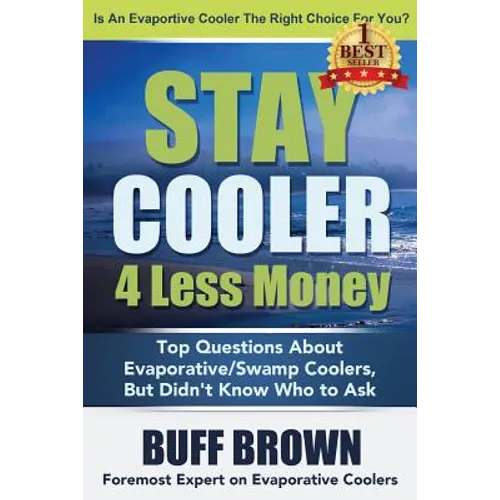 Stay Cooler 4 Less Money: Top Questions About Evaporative / Swamp Coolers