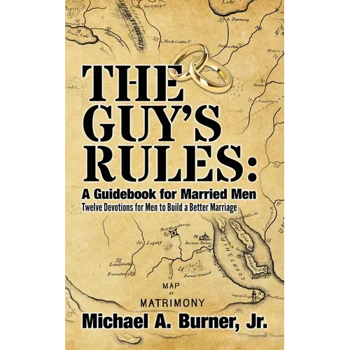 The Guy's Rules: A Guidebook for Married Men