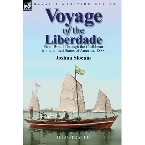 Voyage of the Liberdade: From Brazil Through the Caribbean to the United States of America, 1888