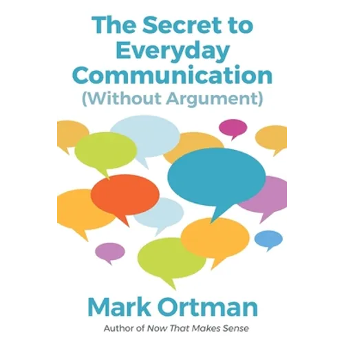 The Secret to Everyday Communication (Without Argument)