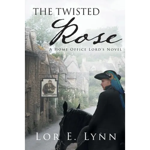 The Twisted Rose: A Home Office Lord's Novel