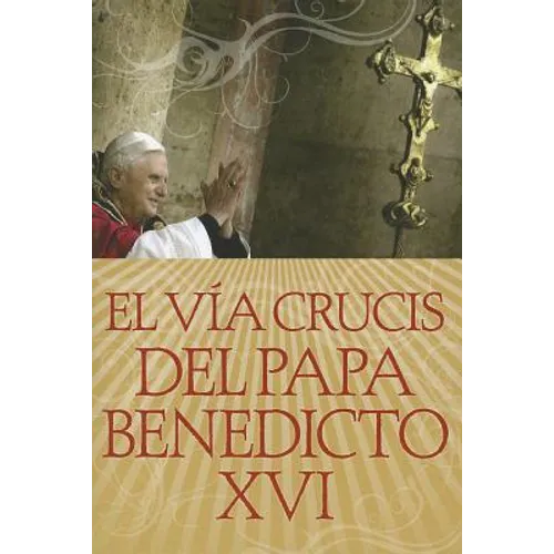 El Vía Crucis del Papa Benedicto XVI