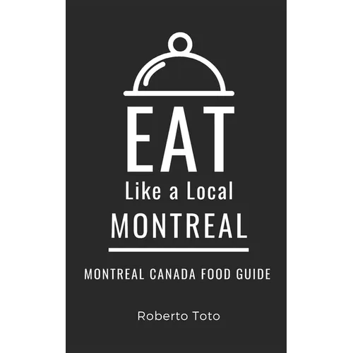Eat Like a Local- Montreal: Montreal Canada Food Guide