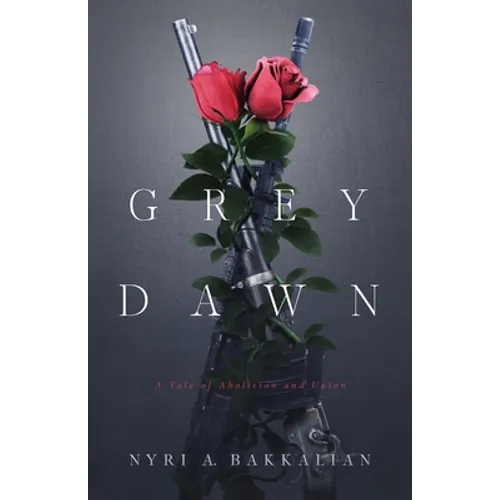 Grey Dawn: A Tale of Abolition and Union