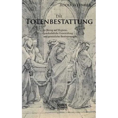 Die Totenbestattung in Bezug auf Hygiene, geschichtliche Entwicklung und gesetzliche Bestimmungen