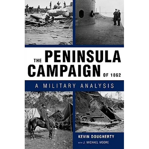 The Peninsula Campaign of 1862: A Military Analysis