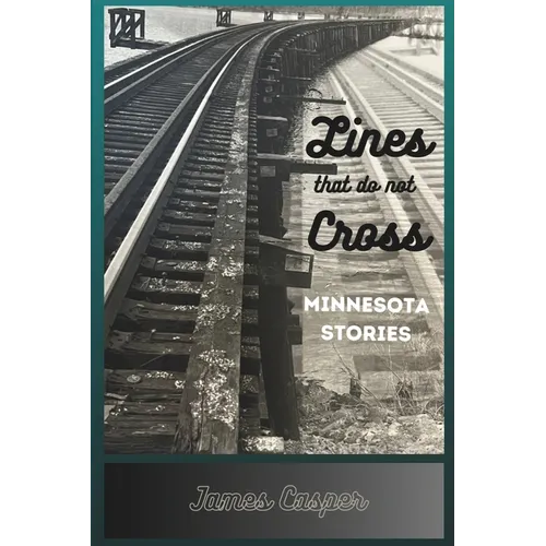 Lines That Do Not Cross: Minnesota Stories