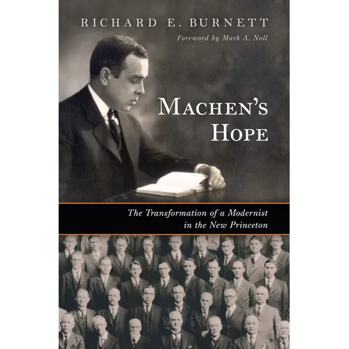Machen's Hope: The Transformation of a Modernist in the New Princeton