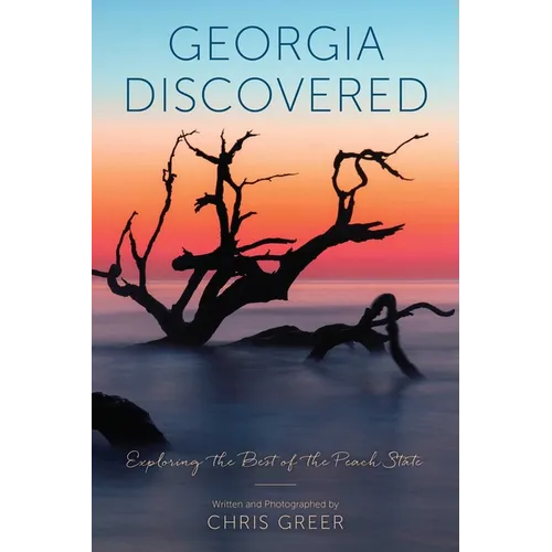 Georgia Discovered: Exploring the Best of the Peach State