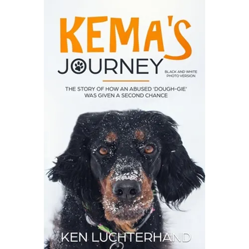 Kema's Journey (Black and White Photo Version): The story of how an abused 'dough-gie' was given a second chance