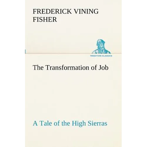 The Transformation of Job A Tale of the High Sierras
