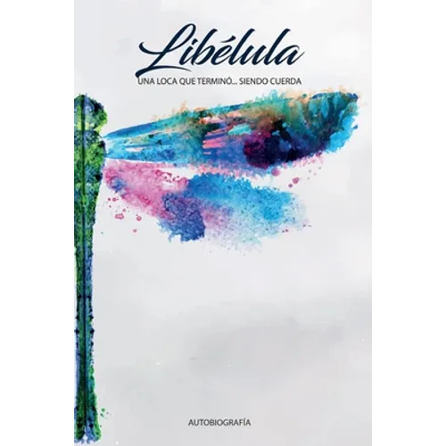 Libélula: Una loca que terminó... siendo cuerda