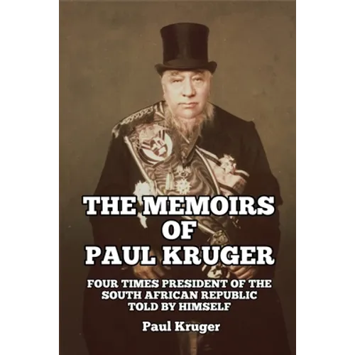 The Memoirs of Paul Kruger: Four Times President of the South African Republic: Told by Himself