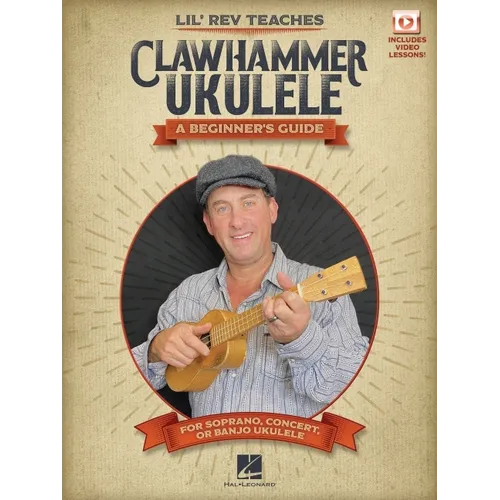 Lil' REV Teaches Clawhammer Ukulele: A Beginner's Guide for Soprano, Concert, or Banjo Ukulele - With Online Video Lessons