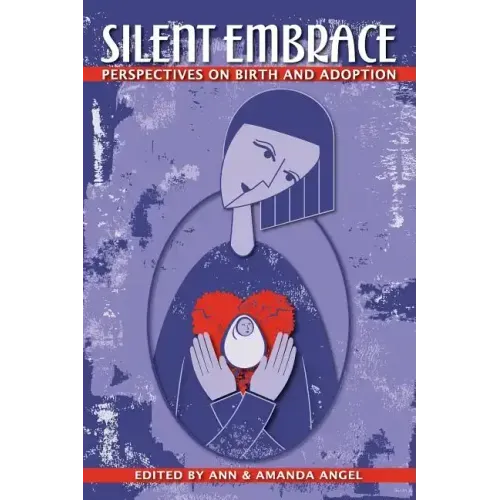 Silent Embrace: Perspectives on Birth and Adoption