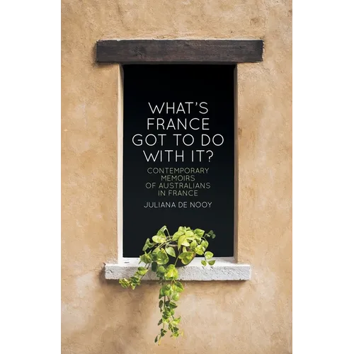 What's France got to do with it?: Contemporary memoirs of Australians in France