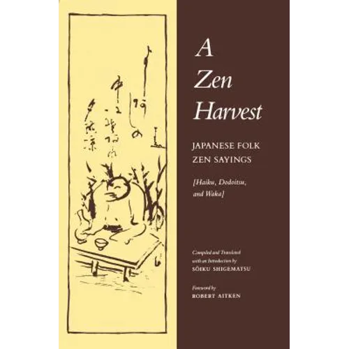 A Zen Harvest: Japanese Folk Zen Sayings (Haiku, Dodoitsu, and Waka)