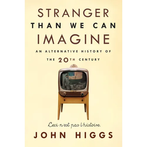 Stranger Than We Can Imagine: Making Sense of the Twentieth Century