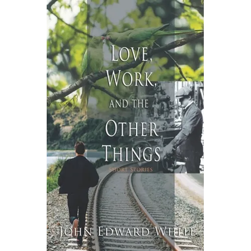Love, Work, and the Other Things