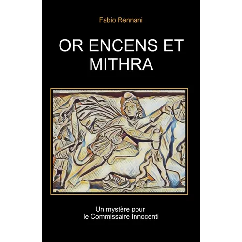 Or Encens Et Mithra: Un mystère pour le Commissaire Innocenti